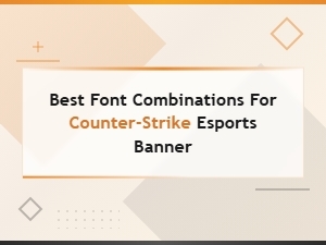 Best Font Combinations for Counter-Strike Esports Banners in 2024