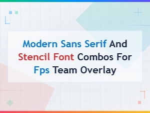 Modern Sans Serif and Stencil Font Combos for Fps Team Overlays