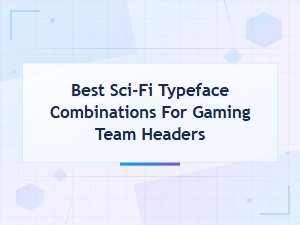 Best Sci-Fi Typeface Combos for Futuristic Gaming Team Headers