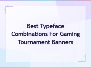 Best Typeface Combinations for Gaming Tournament Banners